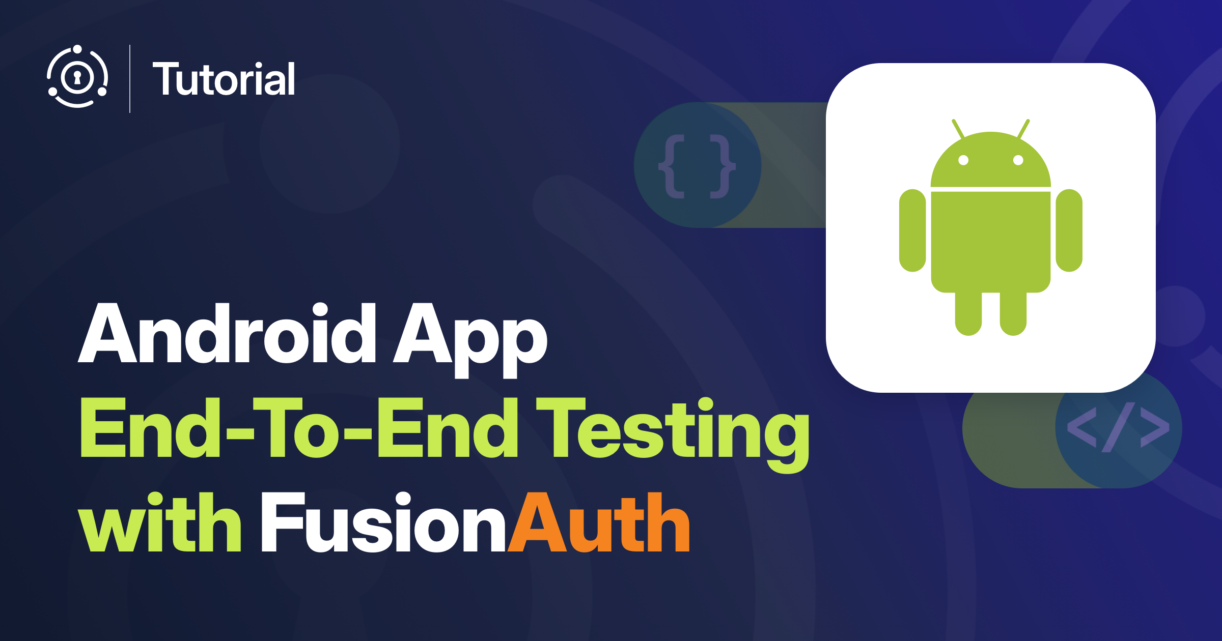 Android App End-to-End Testing With FusionAuth