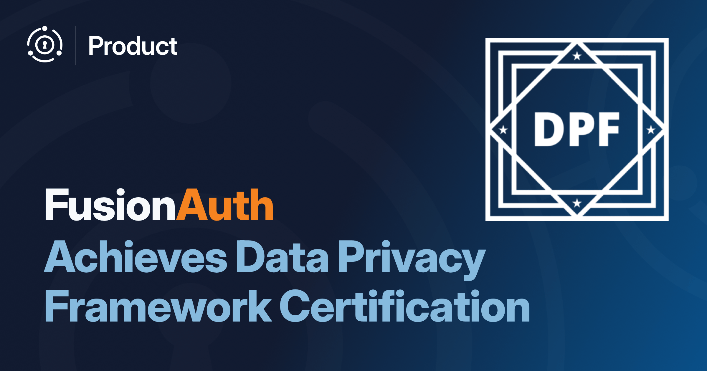 FusionAuth Achieves Data Privacy Framework Certification
