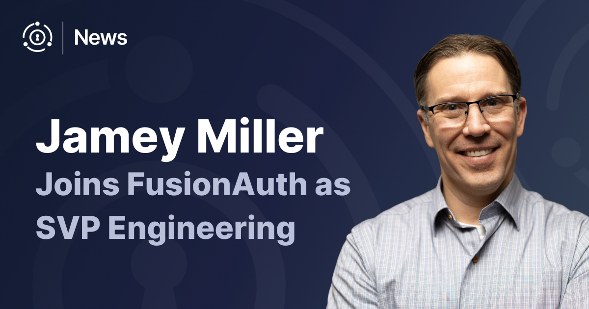 FusionAuth Appoints Jamey Miller as SVP of Engineering and Technology
