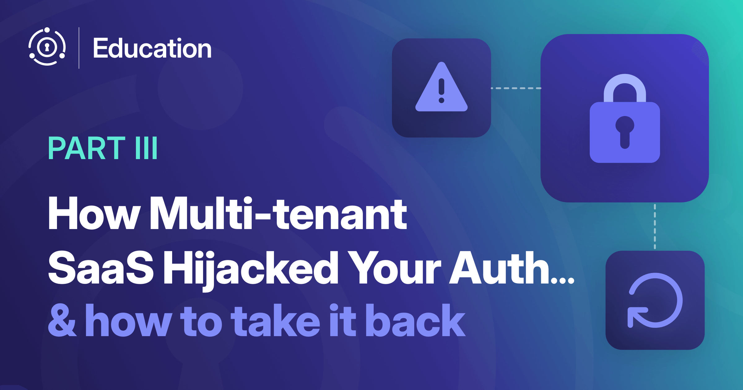 How Multi-Tenant SaaS Hijacked Your Auth (Part 3)