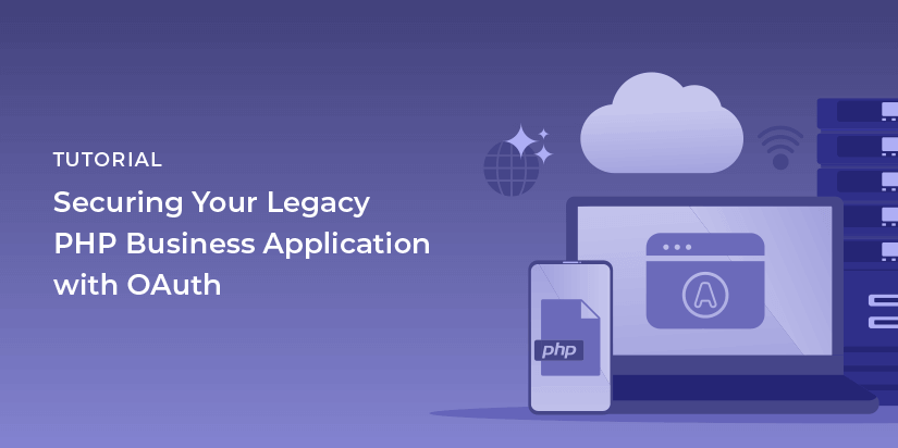 Securing your legacy PHP business application with OAuth