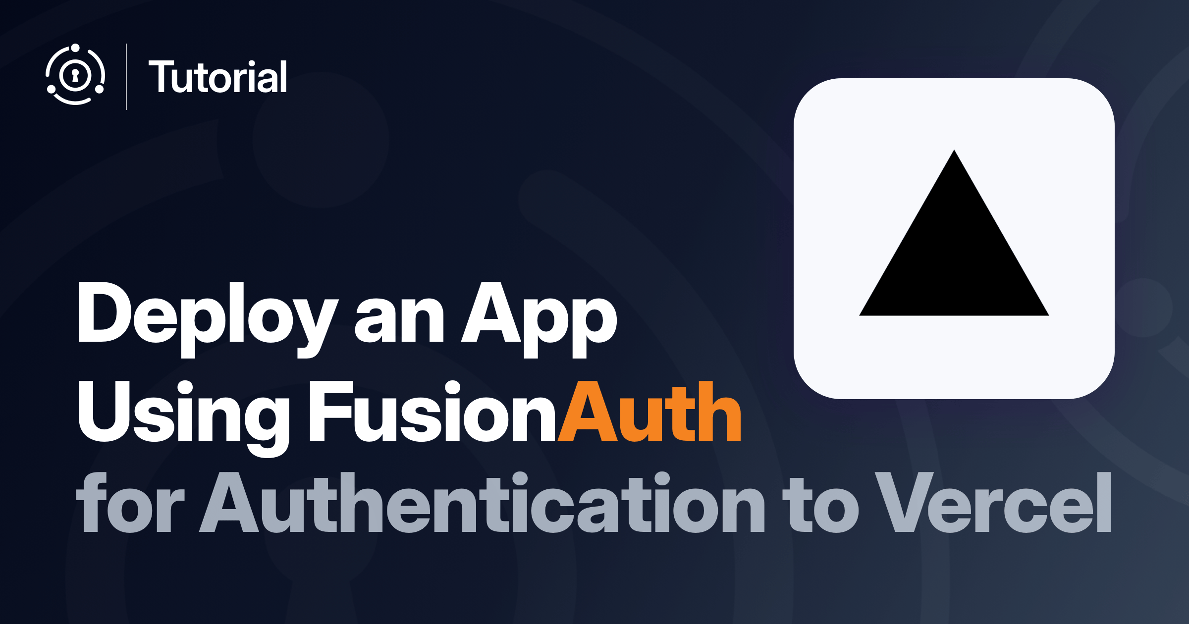 Automatically Deploy An Application that uses FusionAuth For Authentication Using Vercel